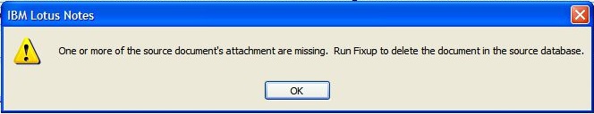 One or more of the source documents attachments are missing. Run Fixup to delete the document in the source database.